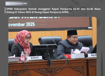 Rapat Paripurna Ke-45 dan Ke-46 DPRD Kabupaten Demak Bahas Jawaban atas Pandangan Umum Bupati dan Penetapan Hasil Reses